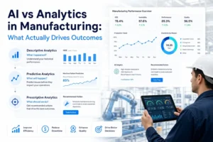 AI vs analytics in manufacturing comparison showing predictive vs descriptive insights